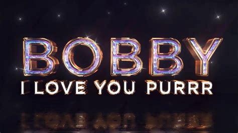 Now ready to again share his world with a special someone, <b>Bobby</b> has called on friends and Executive Producers Rolling Ray and Jason Lee to help him find true <b>love</b>. . Bobby i love you purr ding a ling